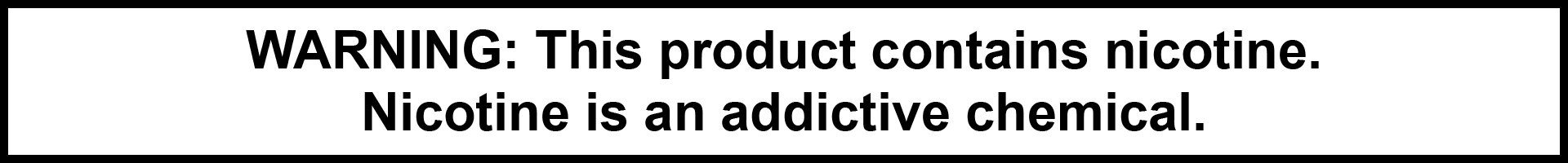WARNING: This product contains nicotine. Nicotine is an addictive chemical.